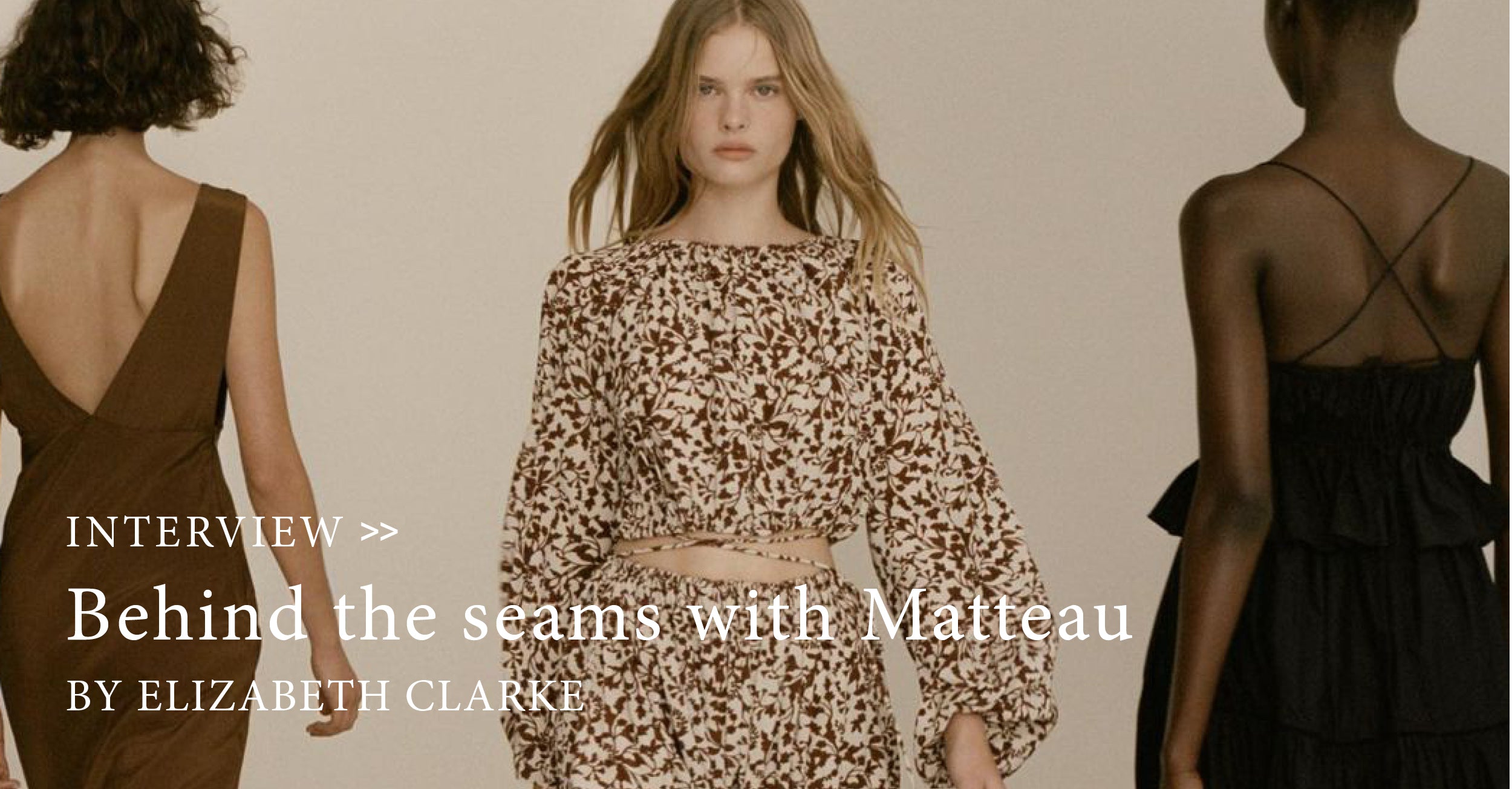 BEHIND THE SEAMS WITH MATTEAU